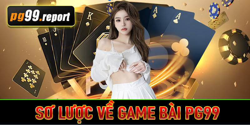 Sơ lược về game bài PG99