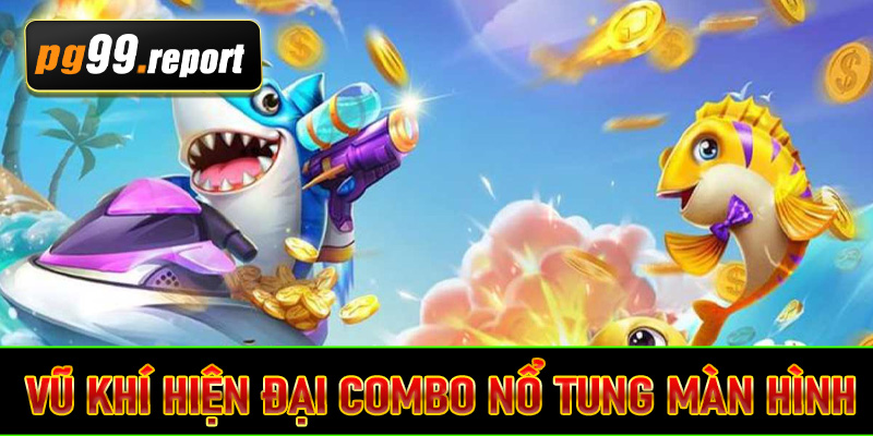 Vũ khí hiện đại – Combo nổ tung màn hình