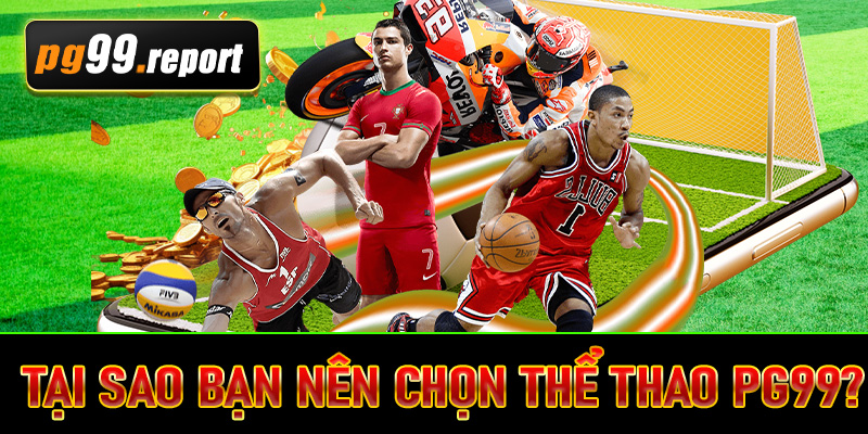 Tại sao bạn nên chọn thể thao PG99?