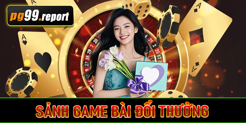 Sảnh Game Bài Đổi Thưởng
