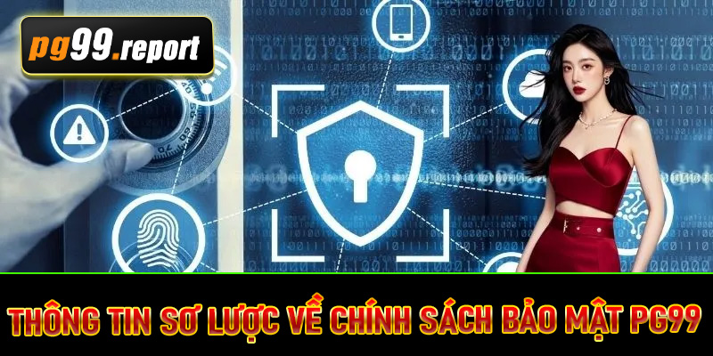 Thông tin sơ lược về chính sách bảo mật PG99