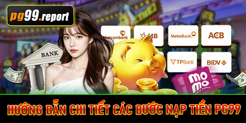 Hướng dẫn chi tiết các bước nạp tiền PG99