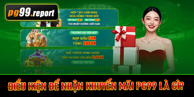 Điều kiện để nhận khuyến mãi PG99 là gì? 
