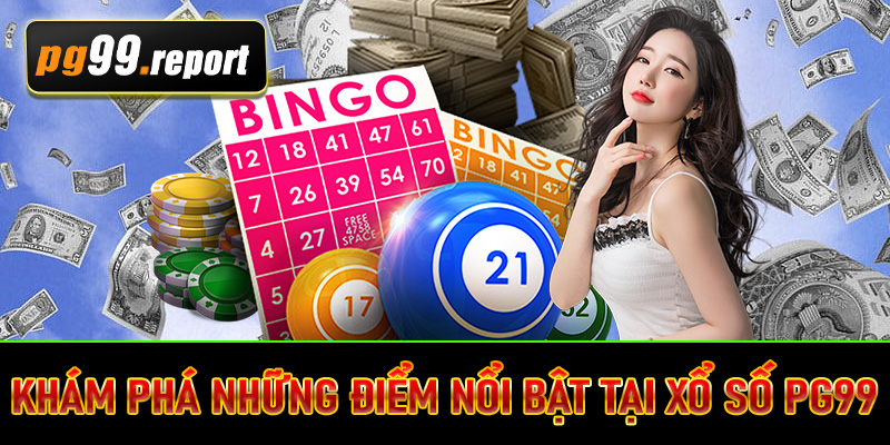 Khám phá những điểm nổi bật tại xổ số PG99 