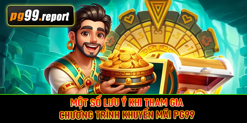 Một số lưu ý khi tham gia chương trình khuyến mãi PG99 