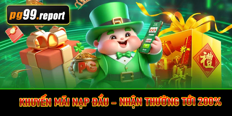 Khuyến mãi nạp đầu – Nhận thưởng tới 200%