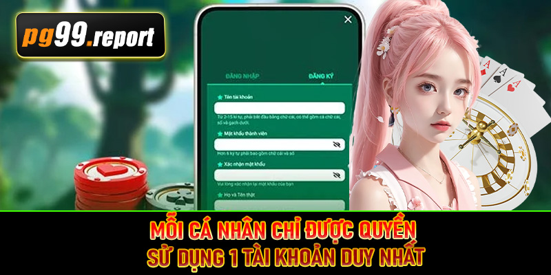 Mỗi cá nhân chỉ được quyền sử dụng 1 tài khoản duy nhất