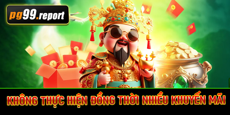 Không thực hiện đồng thời nhiều khuyến mãi