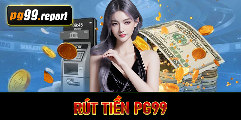 Rút tiền PG99