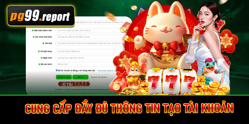 Cung cấp đầy đủ thông tin tạo tài khoản
